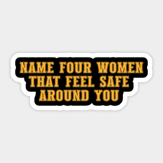 Name four women that feel safe around you Sticker by HEcreative